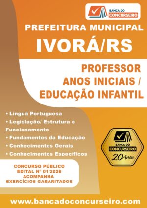 Apostila Concurso Prefeitura de Ivorá-RS – Edital/2026 –  Professor Anos Iniciais e Educador Infantil